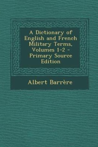 Cover of A Dictionary of English and French Military Terms, Volumes 1-2