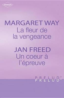 Book cover for La Fleur de la Vengeance - Un Coeur A L'Epreuve (Harlequin Prelud')