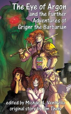 Cover of The Eye of Argon and the Further Adventures of Grignr the Barbarian