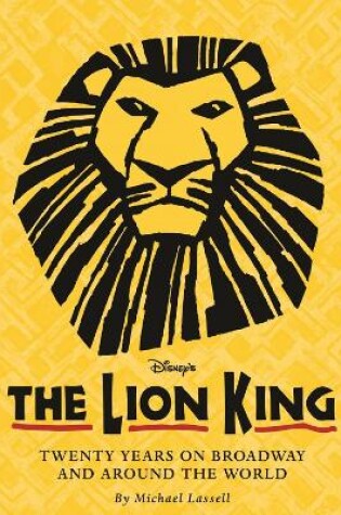 Cover of The Lion King: Twenty Years on Broadway and Around the World