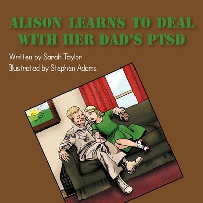 Book cover for Alison Learns to Deal with Her Dad's PTSD