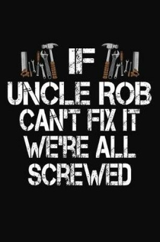 Cover of If Uncle Rob Can't Fix We're All Screwed