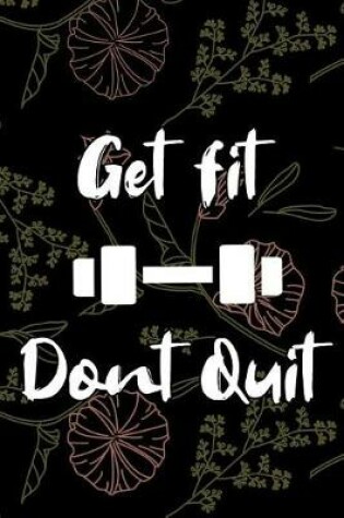 Cover of Get fit. Dont Quit