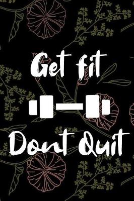 Book cover for Get fit. Dont Quit