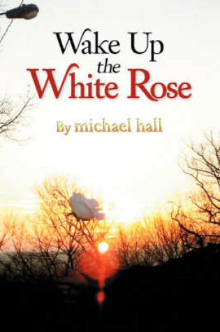 Cover of Wake Up the White Rose