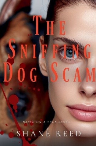 Cover of The Sniffing Dog Scam