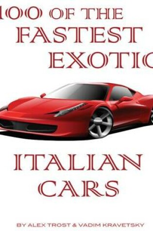 Cover of 100 of the Fastest Exotic Italian Cars