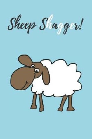 Cover of Sheep Shagger! - Notebook