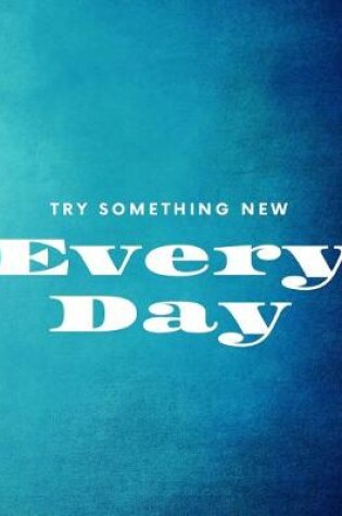 Cover of Try Something New Every Day