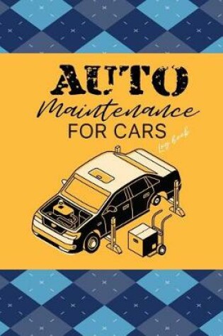 Cover of Auto Maintenance logbook for Cars