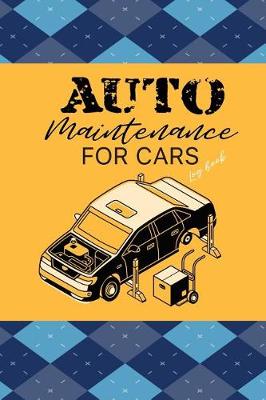 Book cover for Auto Maintenance logbook for Cars