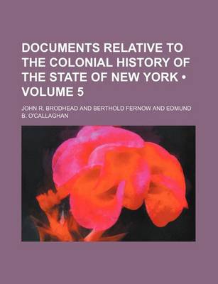 Book cover for Documents Relative to the Colonial History of the State of New York (Volume 5 )