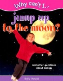 Book cover for Why Can't I... Jump Up to the Moon?