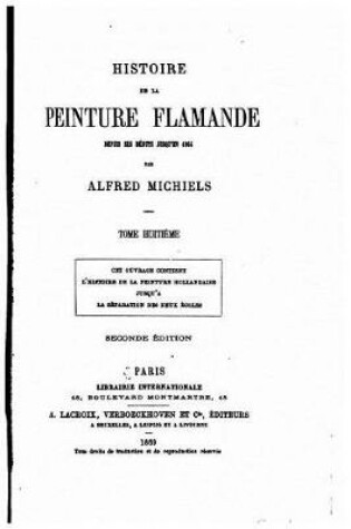 Cover of Histoire de la peinture flamande dupuis ses debuts jusqu'en 1864 - Tome Huitieme