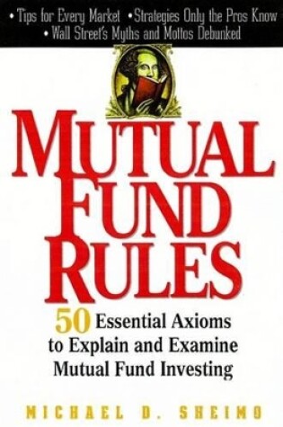 Cover of Mutual Fund Rules: 50 Essential Axioms to Explain and Examine Mutual Fund Investing