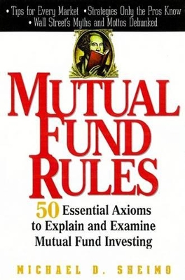 Book cover for Mutual Fund Rules: 50 Essential Axioms to Explain and Examine Mutual Fund Investing