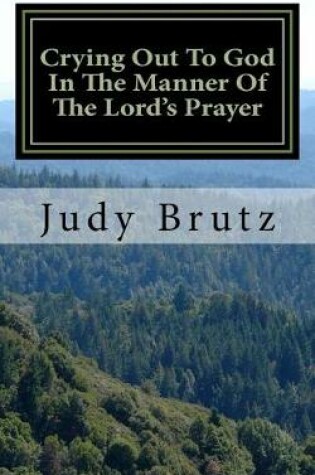 Cover of Crying Out to God in the Manner of the Lord's Prayer