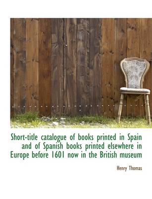 Book cover for Short-Title Catalogue of Books Printed in Spain and of Spanish Books Printed Elsewhere in Europe Bef