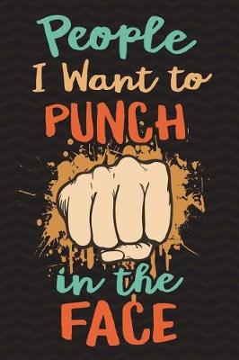 Book cover for People I Want to Punch in the Face