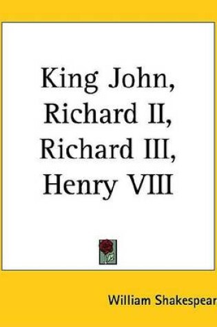 Cover of King John, Richard II, Richard III, Henry VIII