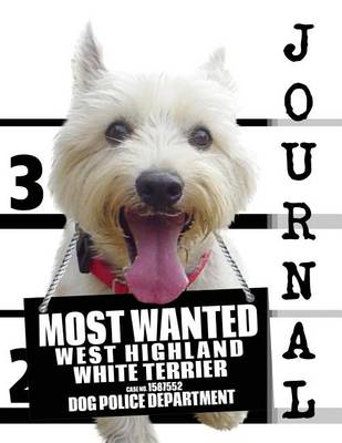 Cover of Most Wanted Westie (West Highland White Terrier) Journal