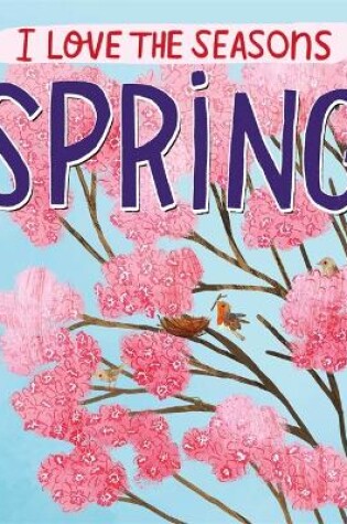 Cover of I Love the Seasons: Spring