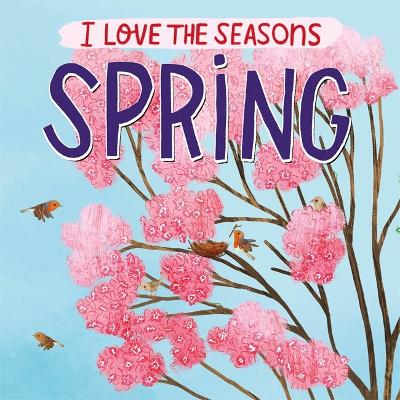 Cover of I Love the Seasons: Spring