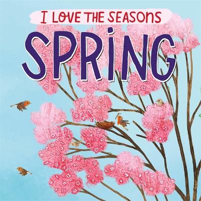 Book cover for I Love the Seasons: Spring