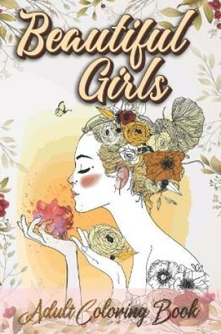 Cover of Beautiful Girls Adult Coloring Book