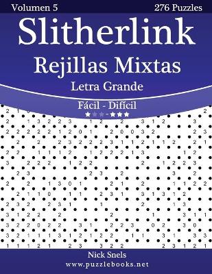 Cover of Slitherlink Rejillas Mixtas Impresiones con Letra Grande - De Fácil a Difícil - Volumen 5 - 276 Puzzles
