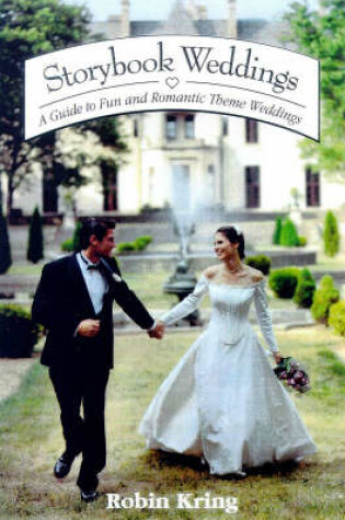 Cover of Storybook Weddings: a Guide to Fun and Romantic Theme Weddings