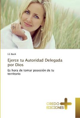 Book cover for Ejerce tu Autoridad Delegada por Dios