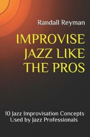 Cover of Improvise Jazz Like the Pros