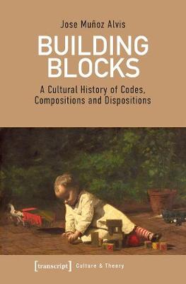 Book cover for Building Blocks - A Cultural History of Codes, Compositions, and Dispositions