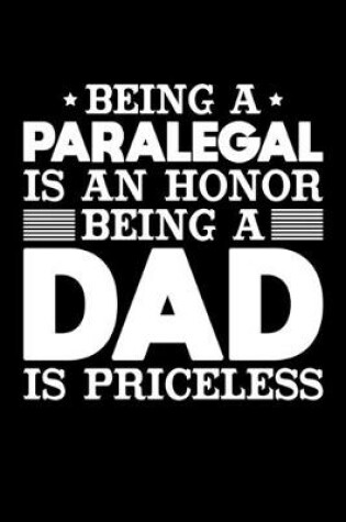 Cover of Being A Paralegal Is An Honor Being A Dad Is Priceless
