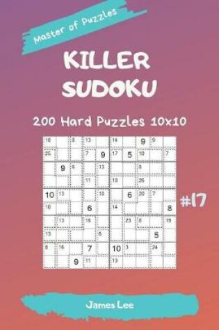 Cover of Master of Puzzles - Killer Sudoku 200 Hard Puzzles 10x10 Vol. 17