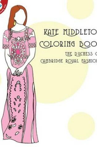 Cover of Kate Middleton Coloring Book the Duchess of Cambridge Royal Fashions