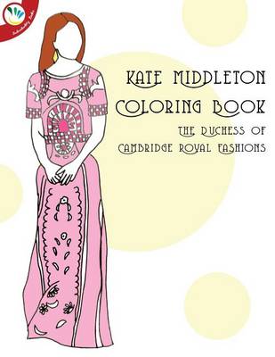 Book cover for Kate Middleton Coloring Book the Duchess of Cambridge Royal Fashions