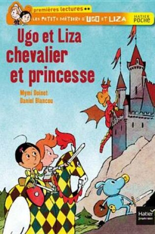 Cover of Ugo Et Liza Chevalier Et Princesse