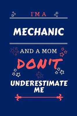 Book cover for I'm A Mechanic And A Mom Don't Underestimate Me