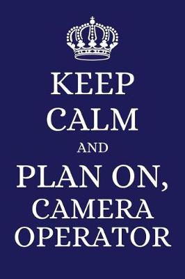 Book cover for Keep Calm and Plan on Camera Operator