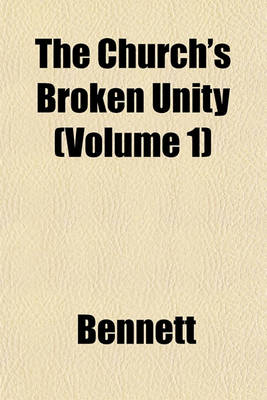 Book cover for The Church's Broken Unity (Volume 1)