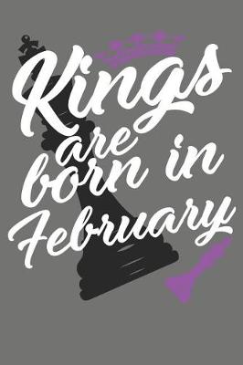 Book cover for Kings Are Born in February - Birthday Month Journals