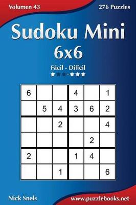 Cover of Sudoku Mini 6x6 - De Fácil a Difícil - Volumen 43 - 276 Puzzles