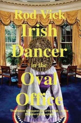 Cover of Irish Dancer in the Oval Office