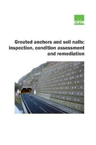 Cover of Grouted anchors and soil nails: inspection, condition assessment and remediation