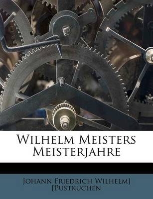 Book cover for Wilhelm Meisters Meisterjahre, Erster Theil