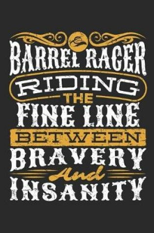 Cover of Barrel Racer Riding the Fine Line Between Bravery and Insanity