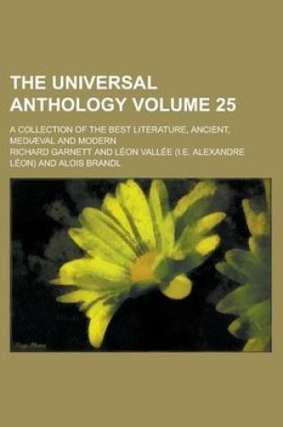 Cover of The Universal Anthology (Volume 25); A Collection of the Best Literature, Ancient, Mediaeval and Modern