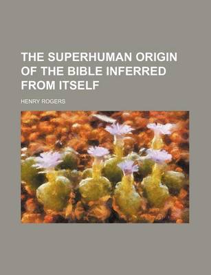 Book cover for The Superhuman Origin of the Bible Inferred from Itself